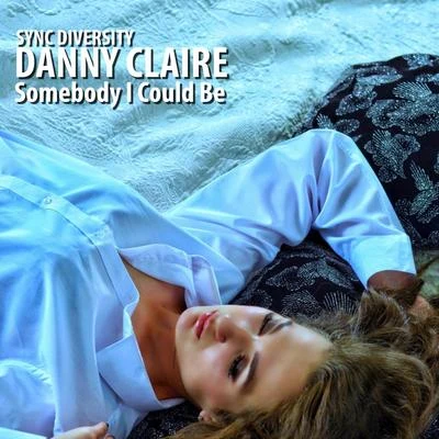 Danny ClaireEvebe Somebody I Could Be