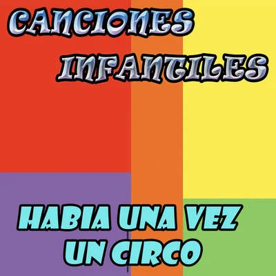 Habia una Vez un Circo 专辑 Canciones Infantiles