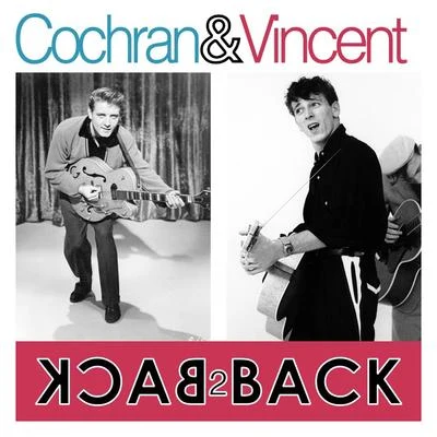 Cochran & Vincent - Back 2 Back (2 Great Artist&#x27;s 62 Essential Tracks) 专辑 Gene Vincent