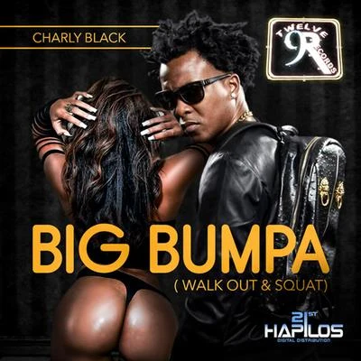 Big Bumpa (Walk Out & Squat) - Single 专辑 Charly Black/808 Delavega