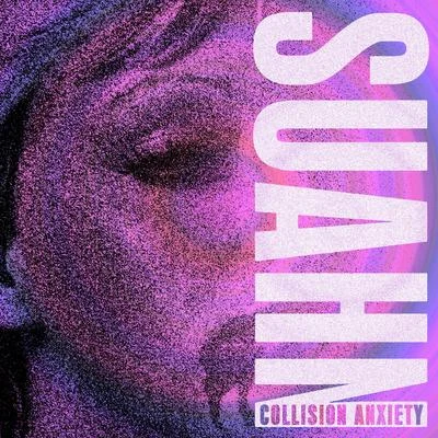 Collision Anxiety 專輯 SUAHN/Dubloadz