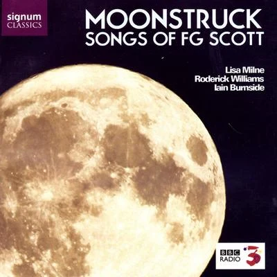 Moonstruck: Songs of F.G. Scott 專輯 Lisa Milne