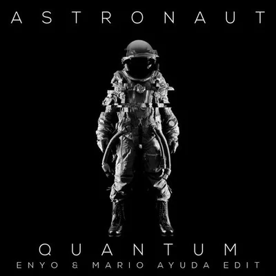 Quantum (Enyo & Mario Ayuda Radio Edit) 专辑 Astronaut