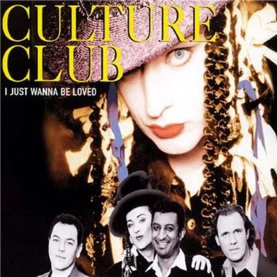 Culture Club I Just Wanna Be Loved