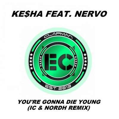 Nervo Youre Gonna Die Young (IC & Nordh Extended Remix)