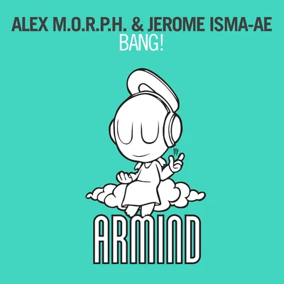 Jerome Isma-Ae/Alex M.O.R.P.H. Bang!