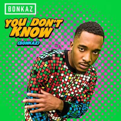 You Don&#x27;t Know 专辑 Bonkaz