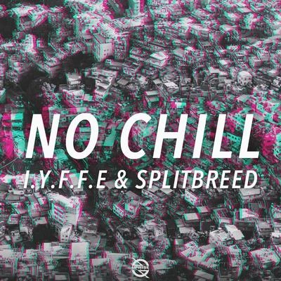 No Chill 專輯 Splitbreed/Akylla/The Lifted