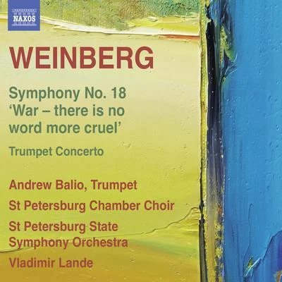 WEINBERG, M.: Symphony No. 18Trumpet Concerto (Balio, St. Petersburg Chamber Choir, St. Petersburg State Symphony Orchestra, V. Lande) 專輯 Nikolai Korniev/St.Petersburg Chamber Choir