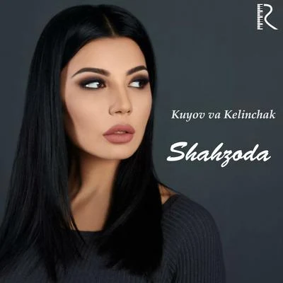 Kuyov va Kelinchak 專輯 Shahzoda/Shohruhxon/bojalar/Munisa Rizayeva