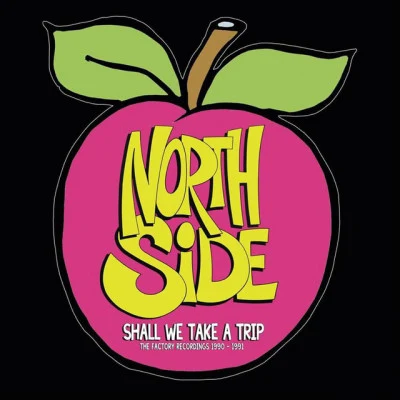 Northside Shall We Take a Trip - The Factory Recordings 1990 - 1991