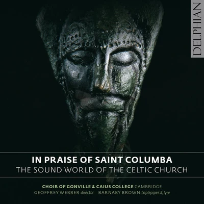 In Praise Of St. Columba: The Sound World of the Celtic Church 专辑 Cambridge/Various Artists/Gaul/TUNE/David Willcocks