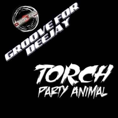 Party Animal (Groove for Deejay) 專輯 Torch