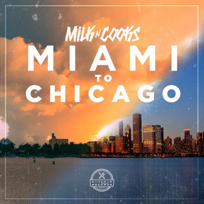 Miami to Chicago 專輯 Lyon Hart/Milk N Cooks/Milk N Cooks x TWINNS feat. Lyon Hart/Milk N Cooks feat. Lyon Hart/TWINNS