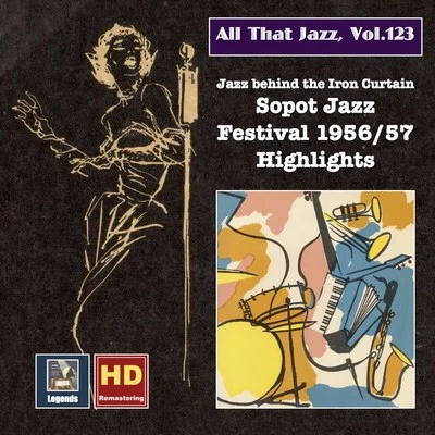 All that Jazz, Vol. 123: "Jazz Behind the Iron Curtain" - Sopot 195657 Jazz Festival Highlights (2019 Remaster) [Live] 專輯 Hot Club Melomani