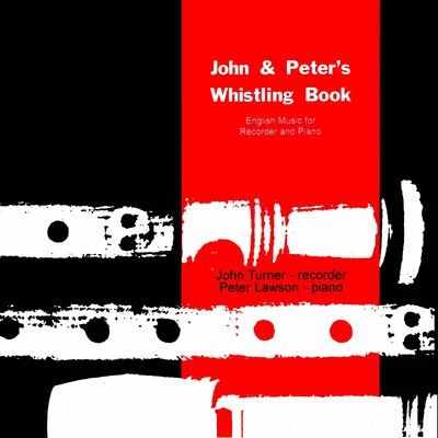 John and Peter&#x27;s Whistling Book 专辑 Richard Baker/Laura Robinson/Keith Swallow/Benedict Holland/John Turner