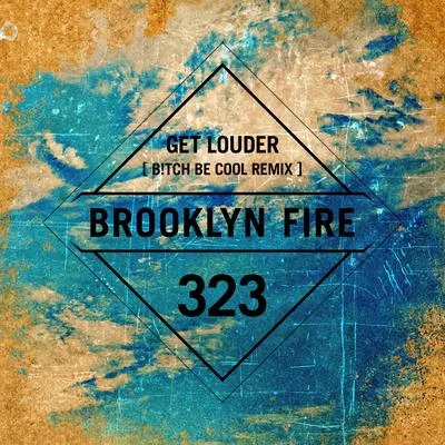 Get Louder (B!tch Be Cool Remix) 專輯 Tommie Sunshine