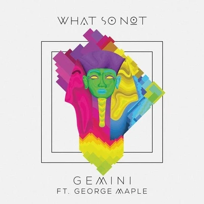 Gemini 專輯 What So Not