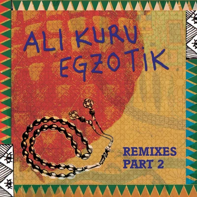 Egzotik Remixes, Pt. 2 專輯 Ali Kuru