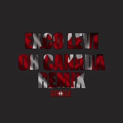 Oh Canada (Remix) 專輯 Exco Levi