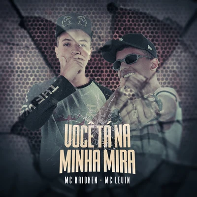 Você tá na minha mira 专辑 MC Caio Kazzi/MC Kaioken