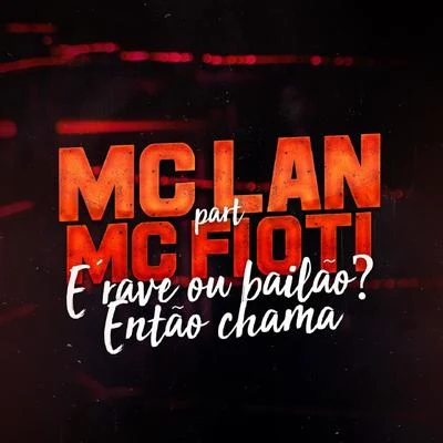 É Rave ou Bailão? Então Chama 专辑 MC Lan