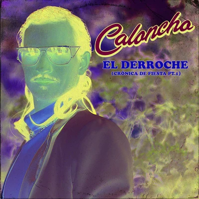 El Derroche (Crónica De Fiesta Pt.1) 專輯 Victor the band/elesdex/Alan Hernandez/Sin Luna/Caloncho