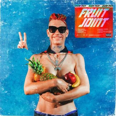 Fruit Joint 专辑 Dani Faiv/Remmy