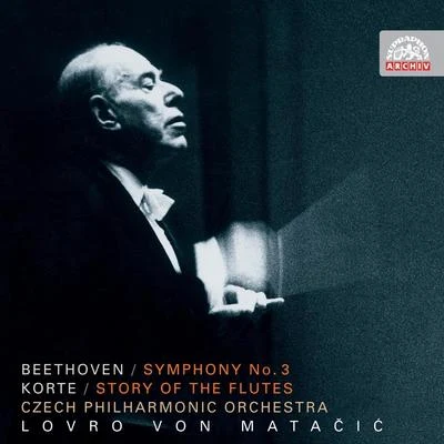 Beethoven: Symphony No. 3 Eroica - Korte: Flute´s Story 專輯 Lovro von Matacic/Anton Dermota/Serge Baudo/Hans Swarowsky/Karl Bohm