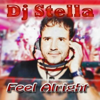 Feel Alright 專輯 DJ Stella/Brothers/Quintino & Blasterjaxx/Underdog Project