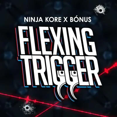 Flexing Trigger 專輯 Ninja Kore