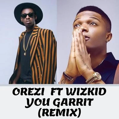 You Garrit (Remix) [feat. Wizkid] 专辑 Orezi/Dj Jimmy Jatt