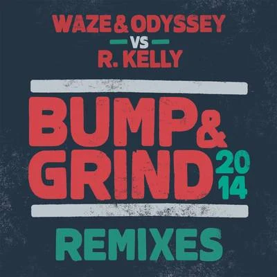 Bump & Grind 2014 (Remixes) 专辑 Waze & Odyssey