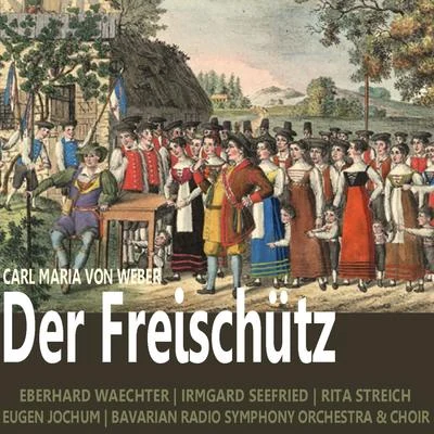 Eberhard WaechterKarl BohmBirgit NilssonChrista LudwigOrchester der Bayreuther Festspiele Weber: Der Freischütz