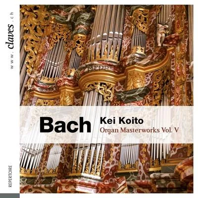 Kei Koito Bach: Organ Masterworks, Vol. V