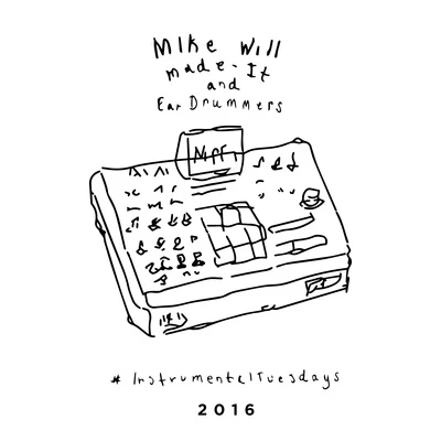 Mike WiLL Made-It #InstrumentalTuesdays 2016