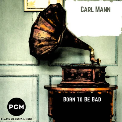 Carl Mann Born to Be Bad