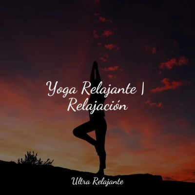 Yoga Relajante | Relajación 專輯 Música para Meditar y Relajarse/Sueño Profundo/Entrenamiento Autògeno y Meditación Specialistas