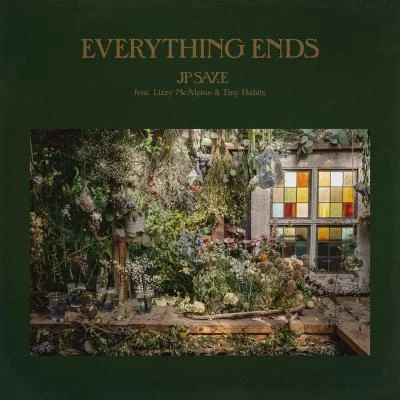 Everything Ends (feat. Lizzy McAlpine and Tiny Habits) 专辑 Jp Saxe/Maisie Peters