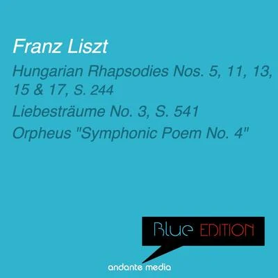 Alfred ScholzRita NoelSlovak Philharmonic OrchestraCamille Saint-Saëns Blue Edition - Liszt: Hungarian Rhapsodies Nos. 5, 11, 13, 15, 17, S. 244 & Orpheus "Symphonic Poem No. 4"