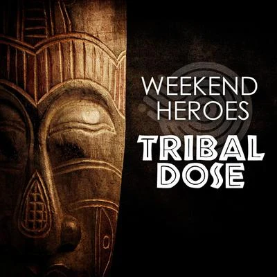 Weekend Heroes Tribal Dose