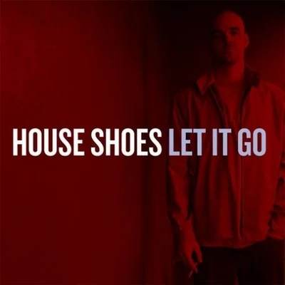 Let It Go 專輯 House Shoes