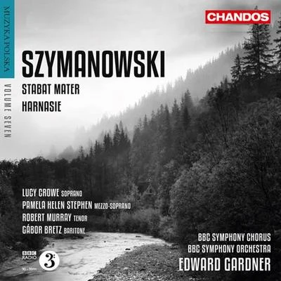 SZYMANOWSKI, K.i: Stabat MaterHarnasie (Muzyka Polska, Vol. 7) (BBC Symphony Chorus and Orchestra, Gardner) 專輯 Edward Gardner