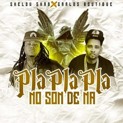 Pla Pla Pla No Son de Na 專輯 Shelow Shaq/Lapiz Conciente/R1/Monkey Black