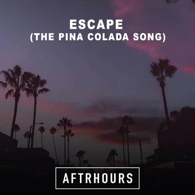 Escape (The Pina Colada Song) 专辑 Aftrhours