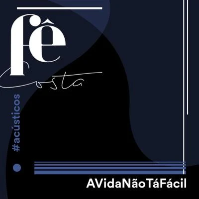 A Vida Não Tá Fácil (Acústico) 专辑 Fê Costa