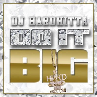 Do It Big 專輯 chasing ecko/N.T.G./DJ Hard Hitta