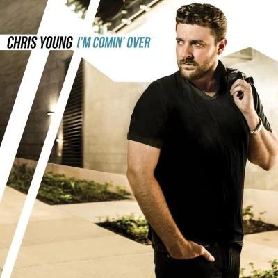 Chris Young Im Comin Over