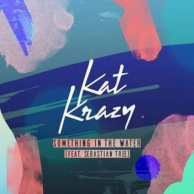 Something in the Water 專輯 Kat Krazy