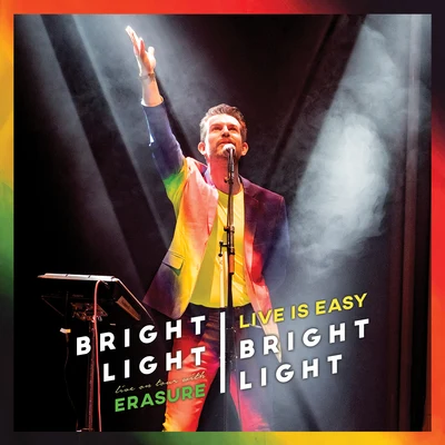 Bright Light Bright LightDiskjokke Live Is Easy : On Tour With Erasure